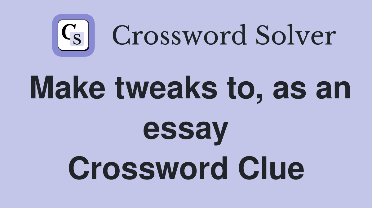 make changes to an essay crossword clue